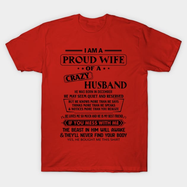 I'm A Proud Wife Of A Crazy December Husband T-Shirt by Phylis Lynn Spencer